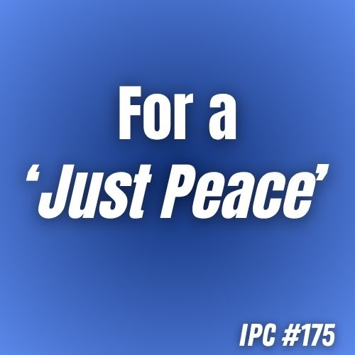 For a Just Peace — IPC #175